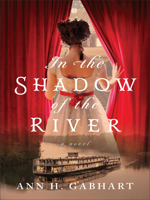 Title details for In the Shadow of the River by Ann H. Gabhart - Available